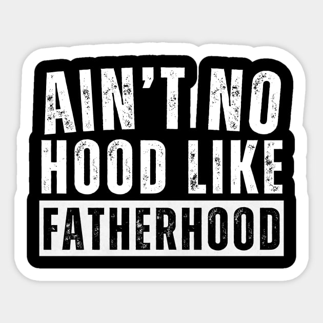 Ain't No Hood Like Fatherhood Sticker by aesthetice1